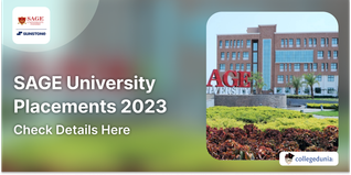 SAGE University Placements 2023: 1,149 Job Offers Secured; Highest Package at INR 43 LPA